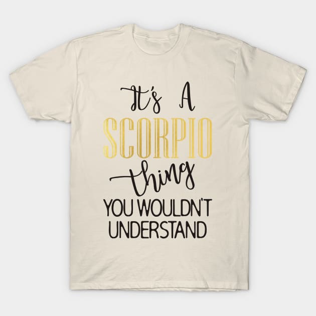 It's a Scorpio thing T-Shirt by Things2followuhome